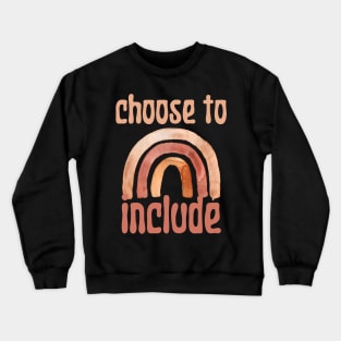 Choose To Include  Special Education Teacher Appreciation Crewneck Sweatshirt